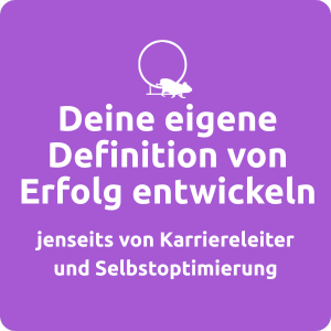Mini-Kurs Raus aus dem Hamsterrad: "Deine eigene Definition von Erfolg entwickeln – jenseits von Karriereleiter und Selbstoptimierung". Dargestellt durch einen Hamster, der aus dem Hamsterrad läuft